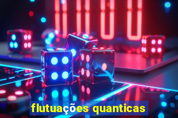 flutuações quanticas