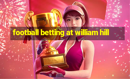 football betting at william hill