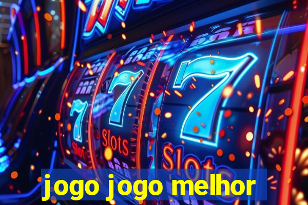 jogo jogo melhor