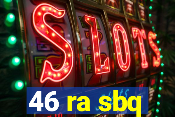 46 ra sbq