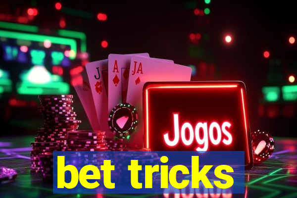 bet tricks