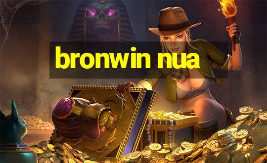 bronwin nua