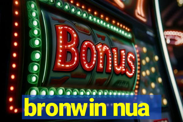 bronwin nua