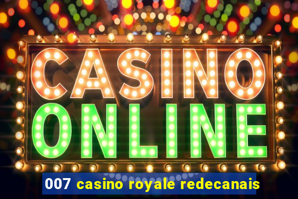 007 casino royale redecanais