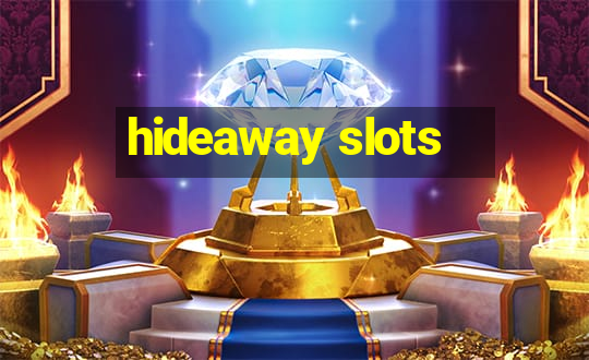 hideaway slots