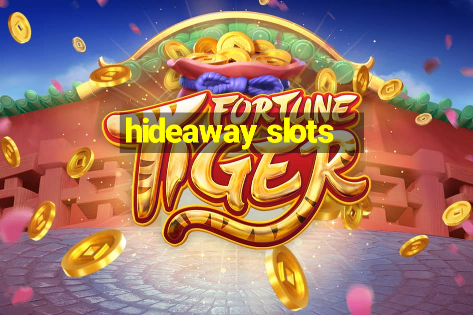 hideaway slots