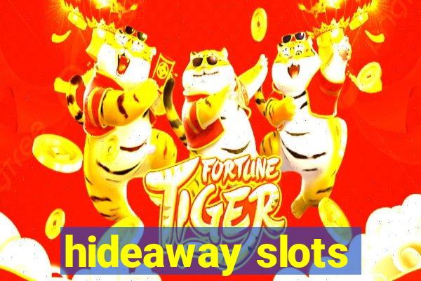 hideaway slots