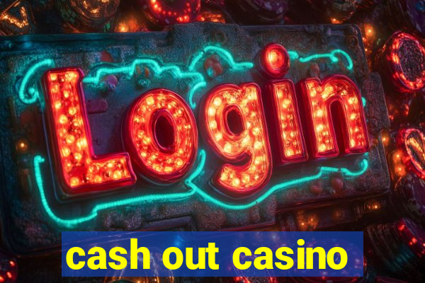 cash out casino