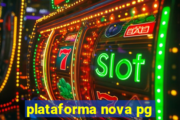 plataforma nova pg