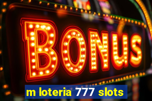 m loteria 777 slots