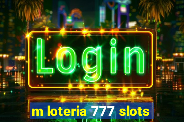 m loteria 777 slots