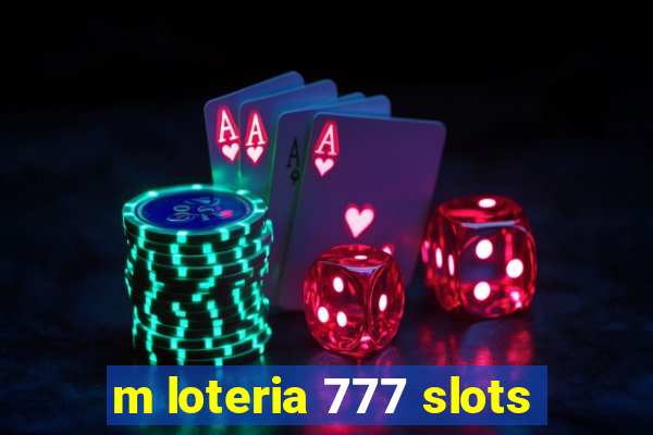 m loteria 777 slots