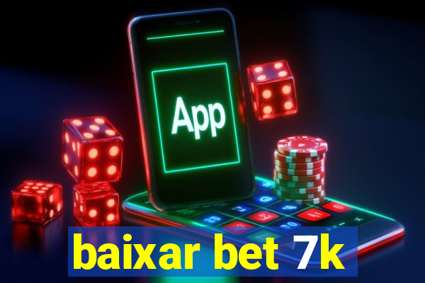 baixar bet 7k