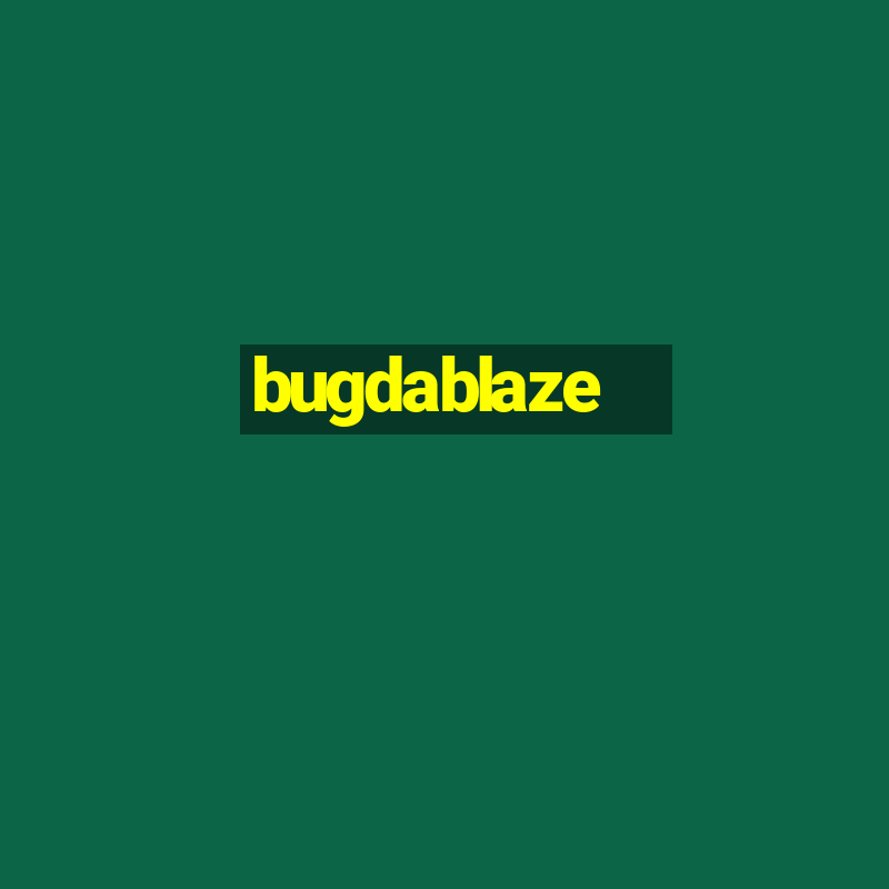 bugdablaze