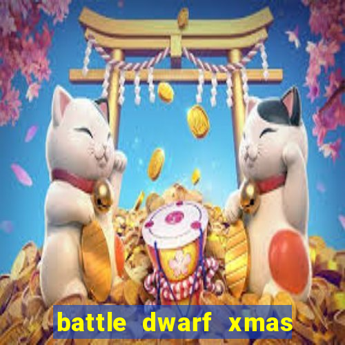 battle dwarf xmas slot free play