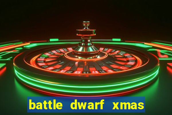 battle dwarf xmas slot free play