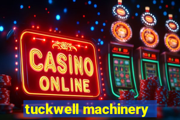 tuckwell machinery