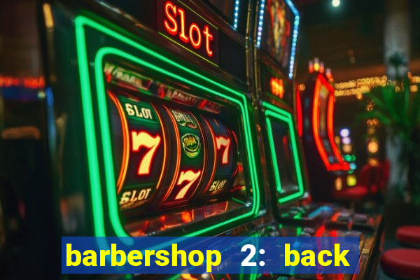 barbershop 2: back in business