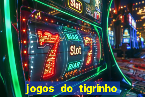 jogos do tigrinho para ganhar dinheiro