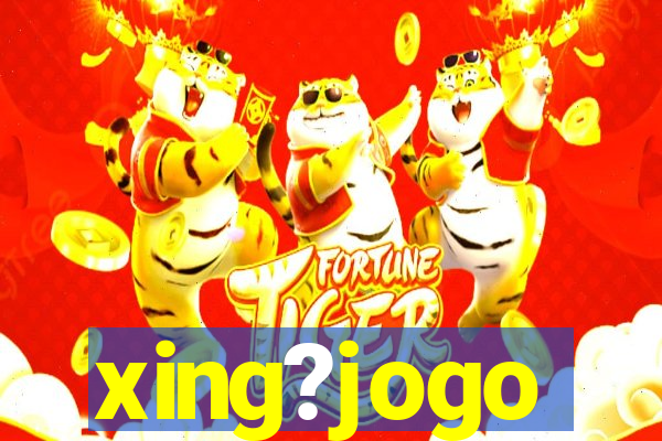 xing?jogo