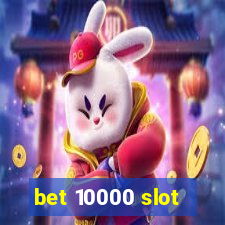 bet 10000 slot