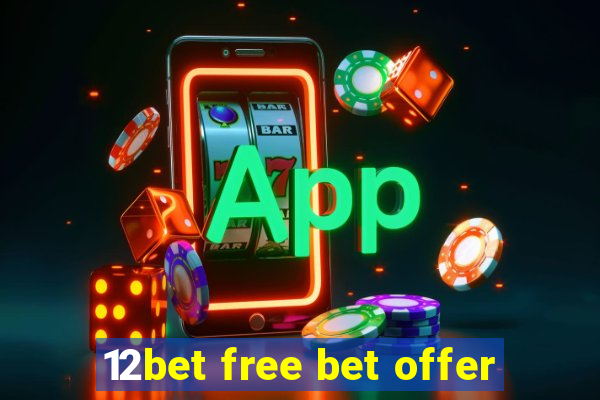 12bet free bet offer