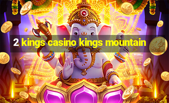 2 kings casino kings mountain