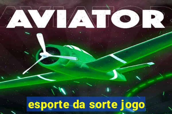 esporte da sorte jogo