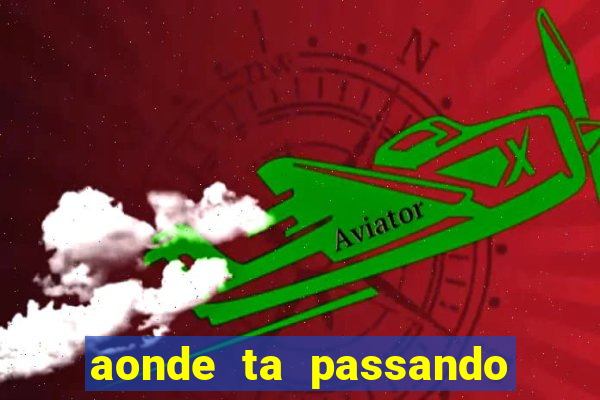 aonde ta passando o jogo do brasil