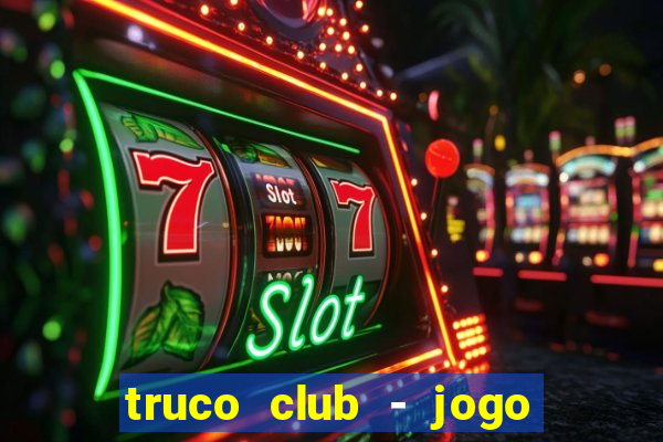 truco club - jogo de p?quer