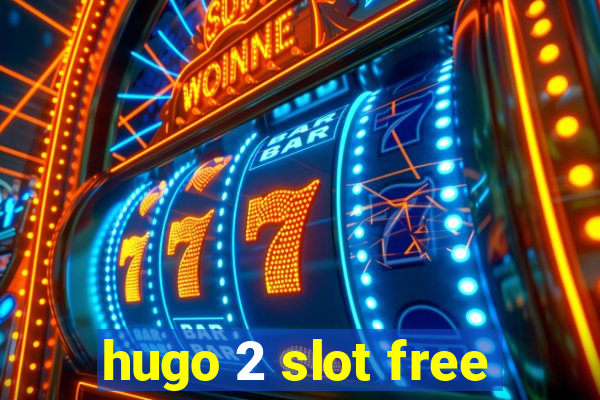 hugo 2 slot free