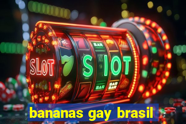 bananas gay brasil