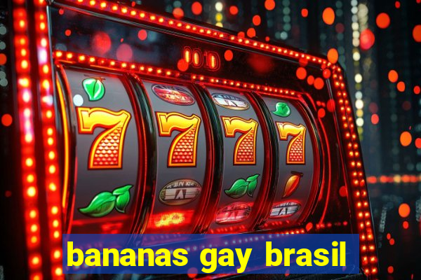 bananas gay brasil