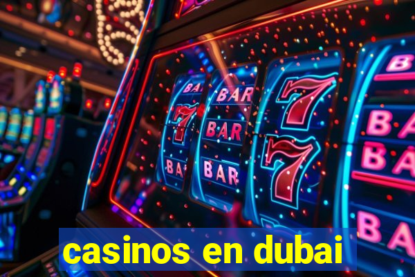 casinos en dubai