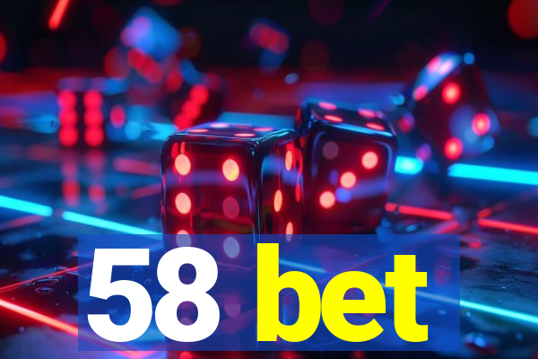 58 bet