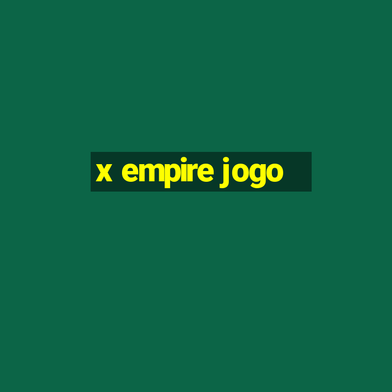 x empire jogo