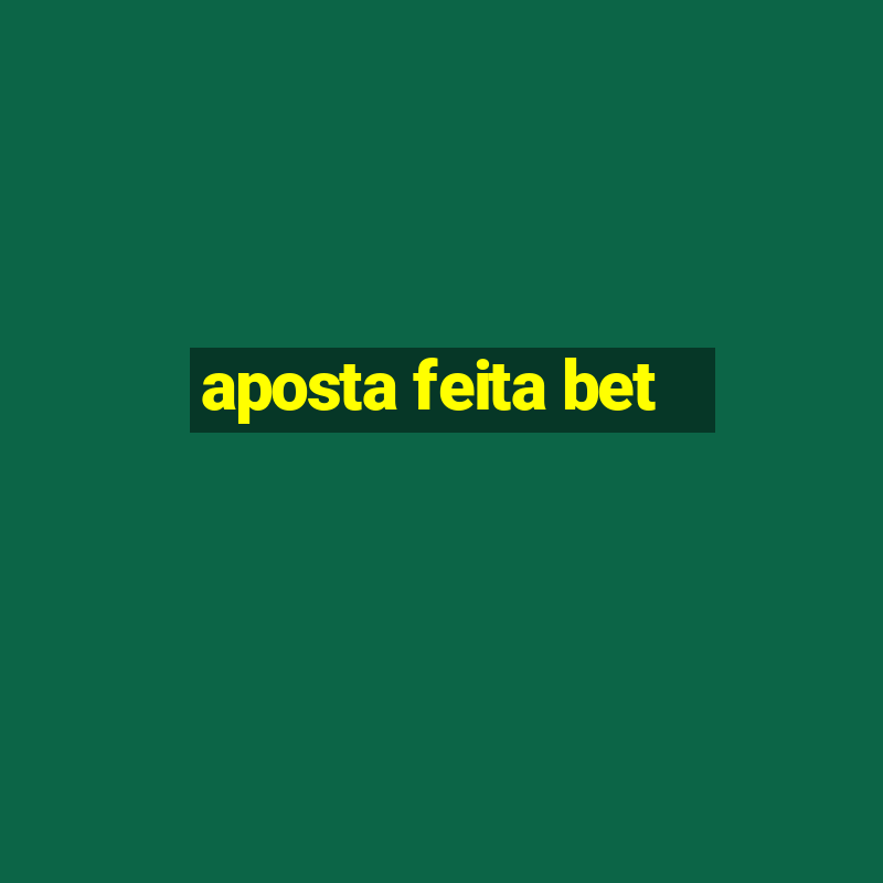 aposta feita bet