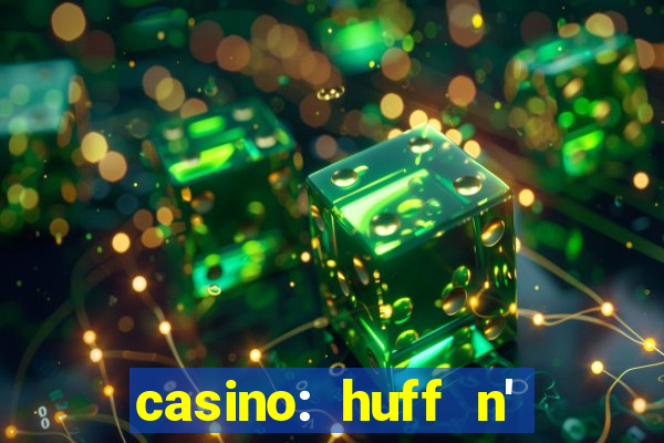 casino: huff n' puff payout