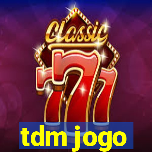 tdm jogo