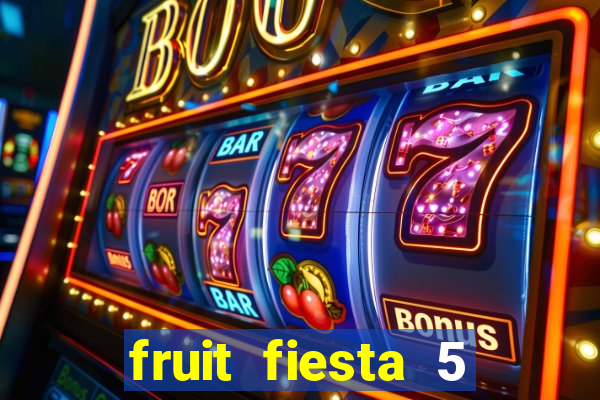 fruit fiesta 5 reel slot