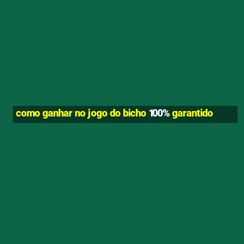 como ganhar no jogo do bicho 100% garantido