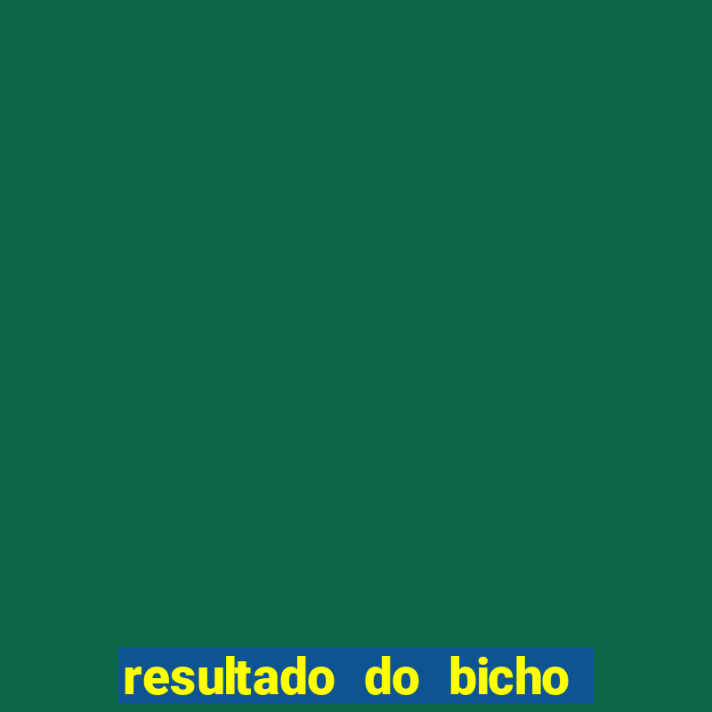 resultado do bicho das 10 horas de hoje