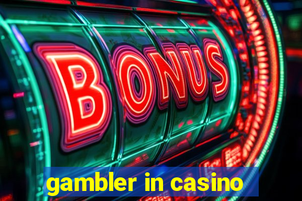 gambler in casino