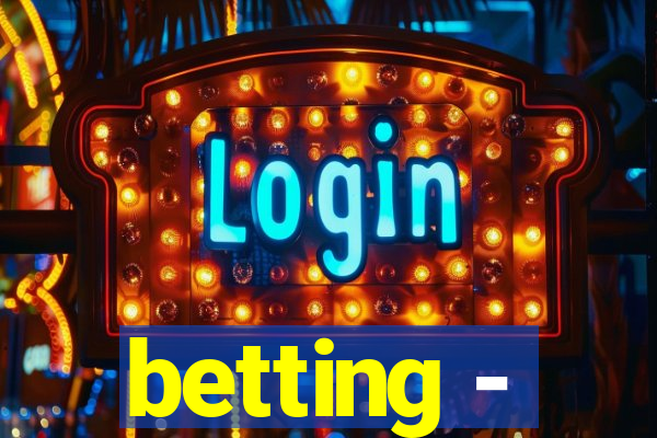 betting -