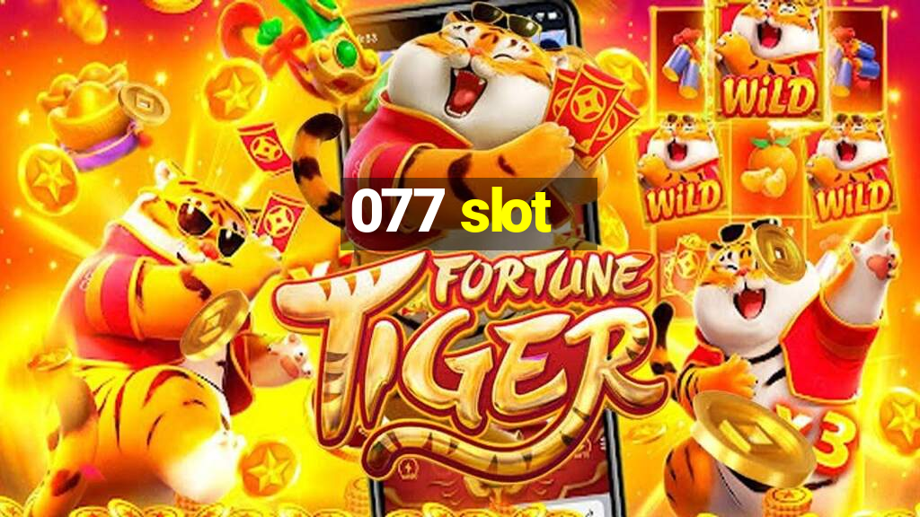 077 slot