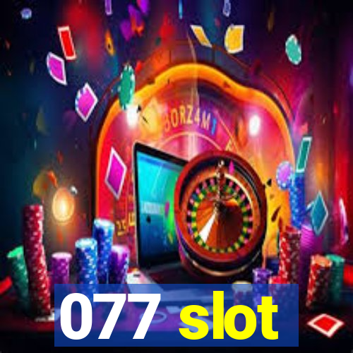 077 slot