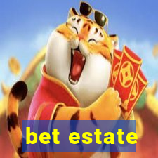 bet estate