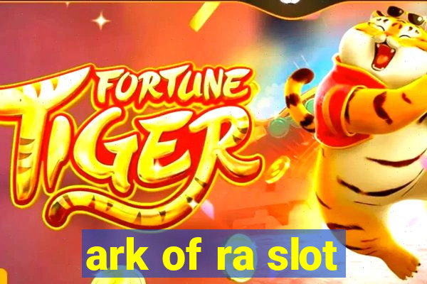 ark of ra slot