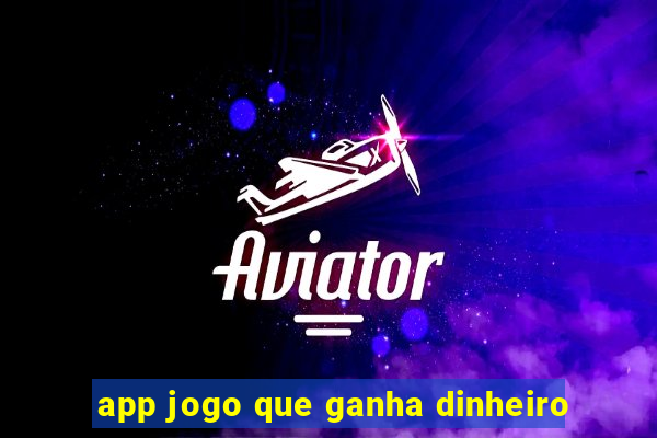 app jogo que ganha dinheiro