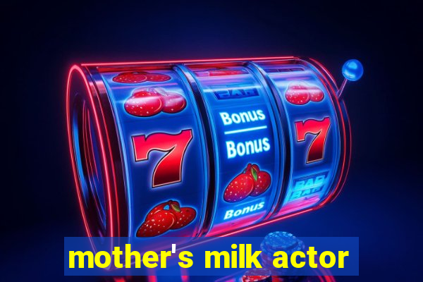 mother's milk actor